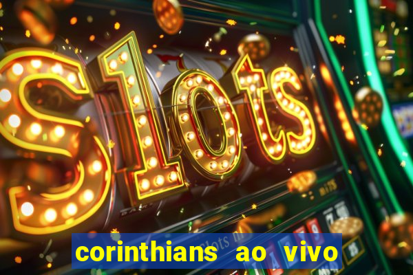 corinthians ao vivo multi multicanal